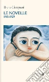 Le novelle 1915-1929 Le novelle 1915-1929