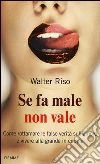 Se fa male non vale Se fa male non vale