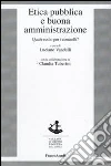 Etica pubblica e buona amministrazione. Quale ruolo per i controlli? Etica pubblica e buona amministrazione. Quale ruolo per i controlli?