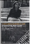 Staffetta per caso. 1943-1945. Diario di due anni difficili nell'alto vicentino libro