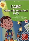 L'ABC delle mie emozioni. 8-13 anni. Giochi e attività di alfabetizzazione affettiva con il metodo REBT. CD-ROM libro