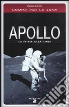 Apollo. La sfida alla luna. Uomini per la Luna Apollo. La sfida alla luna. Uomini per la Luna