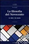 La filosofia del novecento. Le idee e la storia La filosofia del novecento. Le idee e la storia