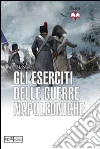 Gli eserciti delle guerre napoleoniche Gli eserciti delle guerre napoleoniche