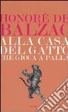 Alla casa del «Gatto che giocava a palla» Alla casa del «Gatto che giocava a palla»
