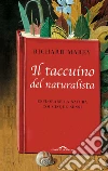 Il taccuino del naturalista. Esplorare la natura coi cinque sensi Il taccuino del naturalista. Esplorare la natura coi cinque sensi