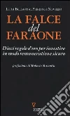 La falce del faraone. Dieci regole d'oro per investire in modo remunerativo e sicuro La falce del faraone. Dieci regole d'oro per investire in modo remunerativo e sicuro