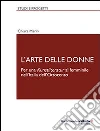 L'arte delle donne. Per una Kunstliteratur al femminile nell'Italia dell'Ottocento libro