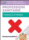 Corso di preparazione ai test di ammissione 2014/2015. Professioni sanitarie. Teoria. Con espansione online libro