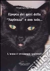 Epopea dei gatti della «Sapienza» e non solo... L'uomo è veramente sapiente? Epopea dei gatti della «Sapienza» e non solo... L'uomo è veramente sapiente?