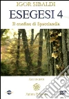 Esegesi 4. Il confine di Spacelandia. Accorgersi. Con DVD Esegesi 4. Il confine di Spacelandia. Accorgersi. Con DVD