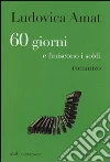 60 giorni. Alla fine dei soldi 60 giorni. Alla fine dei soldi