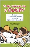 Te lo spiego io il rugby. Il gioco più bello del mondo spiegato dai bambini ai genitori Te lo spiego io il rugby. Il gioco più bello del mondo spiegato dai bambini ai genitori