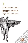 Julius Evola. Un pensiero per l'età oscura Julius Evola. Un pensiero per l'età oscura