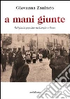 A mani giunte. Religiosità popolare tra Langhe e Roero A mani giunte. Religiosità popolare tra Langhe e Roero