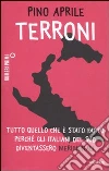 Terroni. Tutto quello che è stato fatto perché gli italiani del Sud diventassero «meridionali» Terroni. Tutto quello che è stato fatto perché gli italiani del Sud diventassero «meridionali»
