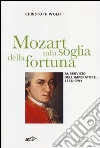 Mozart sulla soglia della fortuna Mozart sulla soglia della fortuna