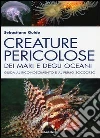 Creature pericolose dei mari e degli oceani. Guida al riconoscimento e al primo soccorso Creature pericolose dei mari e degli oceani. Guida al riconoscimento e al primo soccorso