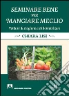 Seminare bene per mangiare meglio. Verdure di stagione a chilometri zero Seminare bene per mangiare meglio. Verdure di stagione a chilometri zero