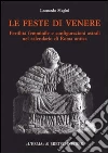 Le feste di Venere. Fertilità femminile e configurazioni astrali nel calendario di Roma antica Le feste di Venere. Fertilità femminile e configurazioni astrali nel calendario di Roma antica