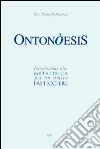 Ontonòesis. Introduzione alla metafisica per un amico pasticciere Ontonòesis. Introduzione alla metafisica per un amico pasticciere