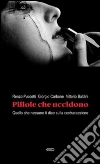 Pillole che uccidono. Quello che nessuno ti dice sulla contraccezione Pillole che uccidono. Quello che nessuno ti dice sulla contraccezione