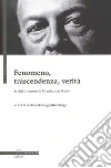 Fenomeno, trascendenza, verità. Scritti in onore di Gianfranco Bosio Fenomeno, trascendenza, verità. Scritti in onore di Gianfranco Bosio