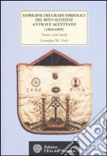 L'origine dei gradi simbolici del rito scozzese antico e accettato (1804-1805). Storia e testi rituali libro