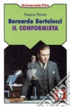 Bernardo Bertolucci. Il conformista Bernardo Bertolucci. Il conformista