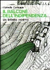 Il balcone dell'indipendenza. Un infinito minimo Il balcone dell'indipendenza. Un infinito minimo