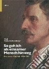 So geh ich als einsamer Mensch hinweg. Brunecker Chronik 1939-1941 So geh ich als einsamer Mensch hinweg. Brunecker Chronik 1939-1941