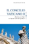 Il Concilio Vaticano II. Storia e recezione a cinquant'anni dall'apertura Il Concilio Vaticano II. Storia e recezione a cinquant'anni dall'apertura