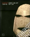 Ancient American Art. 3500 BC-AD 1532. Masterworks of the Pre-Columbian Era Ancient American Art. 3500 BC-AD 1532. Masterworks of the Pre-Columbian Era