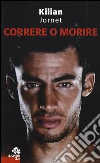 Correre o morire Correre o morire