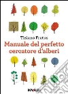 Manuale del perfetto cercatore d'alberi Manuale del perfetto cercatore d'alberi