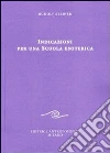 Indicazioni per una scuola esoterica. Dai contenuti della «Scuola esoterica» Indicazioni per una scuola esoterica. Dai contenuti della «Scuola esoterica»