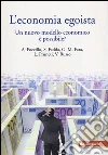 L'economia egoista. Un nuovo modello economico è possibile? Seminario di riflessione L'economia egoista. Un nuovo modello economico è possibile? Seminario di riflessione