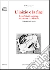 L'inizio e la fine. I confini del romanzo nel canone occidentale L'inizio e la fine. I confini del romanzo nel canone occidentale