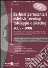 Barbieri, parrucchieri, estetisti, tricologi, tatuaggio e piercing 2005-2008 Barbieri, parrucchieri, estetisti, tricologi, tatuaggio e piercing 2005-2008