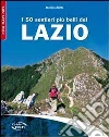 I 50 sentieri più belli del Lazio I 50 sentieri più belli del Lazio