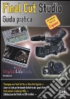 Final Cut Studio. Guida pratica Final Cut Studio. Guida pratica