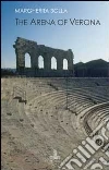 The Arena of Verona The Arena of Verona