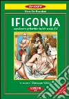 Ifigonia. Parodia goliardica di Haertz de Benedetti. In appendice le fonti letterarie. Tragedia classica in tre atti Ifigonia. Parodia goliardica di Haertz de Benedetti. In appendice le fonti letterarie. Tragedia classica in tre atti