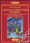 Chiesa e schiavismo in Europa. Due millenni di complicità e connivenze con la tratta degli schiavi Chiesa e schiavismo in Europa. Due millenni di complicità e connivenze con la tratta degli schiavi