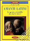 Amanti latini. Le gesta e le follie dei latin lover Amanti latini. Le gesta e le follie dei latin lover
