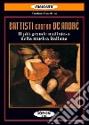 Battisti contro De André. Il più grande malinteso della musica italiana Battisti contro De André. Il più grande malinteso della musica italiana