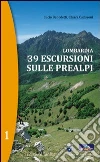 Lombardia. 39 escursioni sulle Prealpi (1) Lombardia. 39 escursioni sulle Prealpi (1)