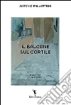 Il balcone sul cortile Il balcone sul cortile
