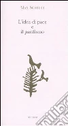 L'idea di pace e il pacifismo L'idea di pace e il pacifismo