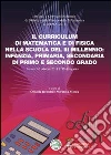 Il curriculum di matematica e di fisica nella scuola del III millennio: infanzia, primaria, secondaria di primo e secondo grado Il curriculum di matematica e di fisica nella scuola del III millennio: infanzia, primaria, secondaria di primo e secondo grado